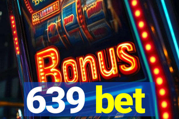 639 bet